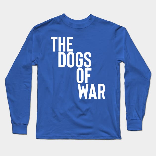 The Dogs of war Long Sleeve T-Shirt by Sloop